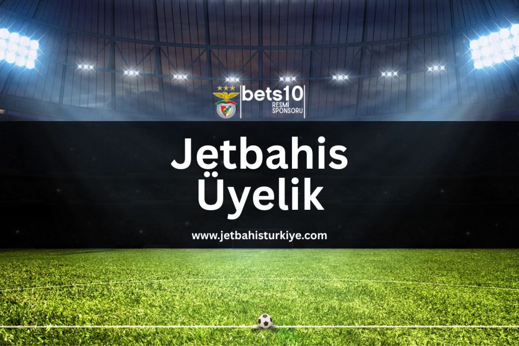 jetbahis-üyelik-jetbahisturkiye