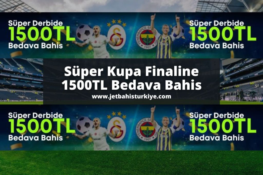 jetbahisturkiye-jetbahis-super-kupa-galatasaray-fenerbahce