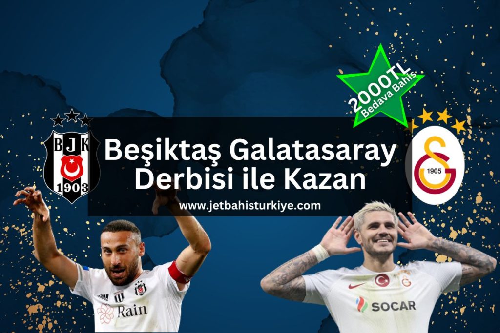 Beşiktaş Galatasaray Derbisi ile Kazan