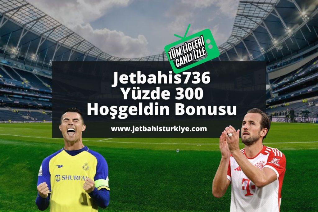 jetbahis-yuzde-300-hosgeldin-bonusu-Jetbahis736